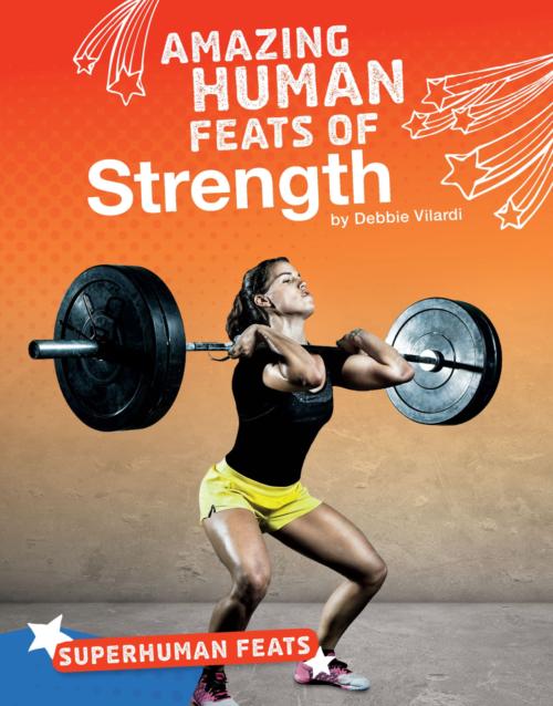 Amazing Human Feats of Strength